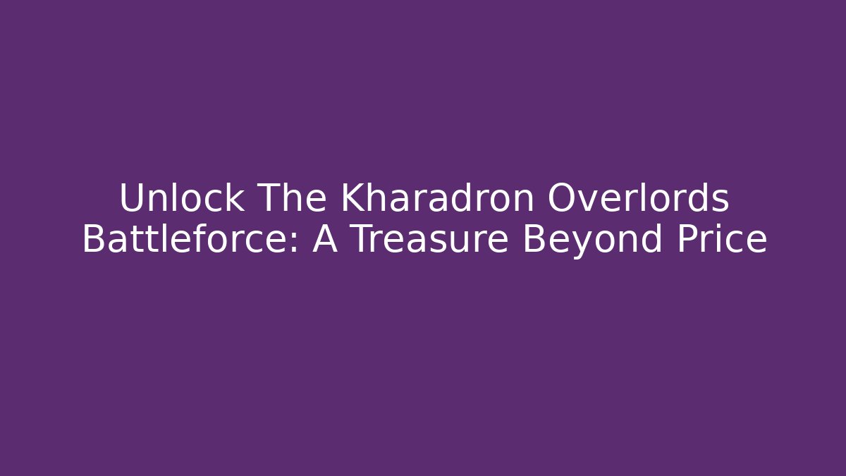 Unlock The Kharadron Overlords Battleforce: A Treasure Beyond Price