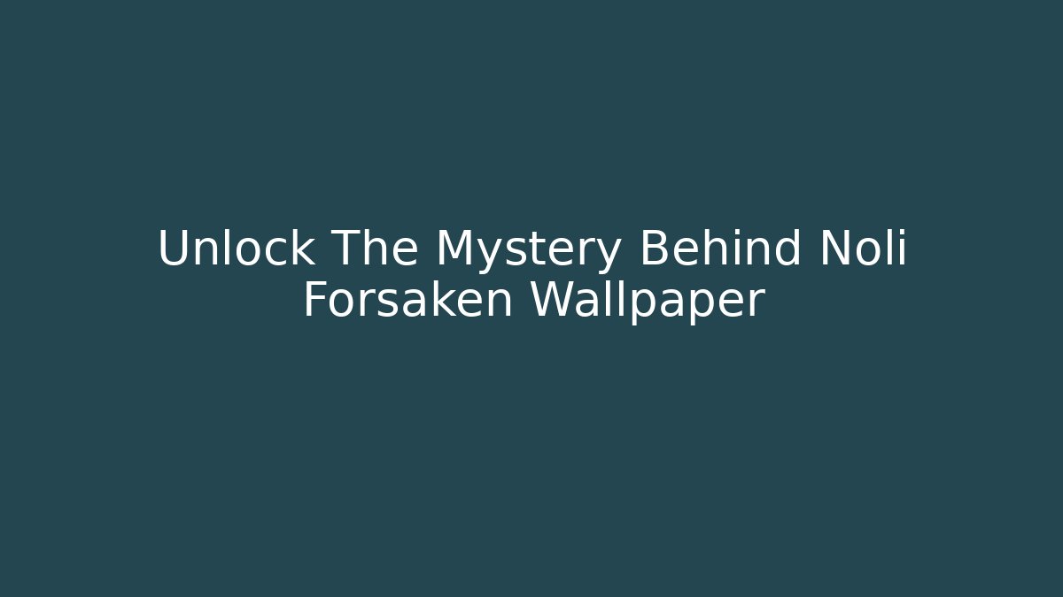 Unlock The Mystery Behind Noli Forsaken Wallpaper - Felix Cat Insurance