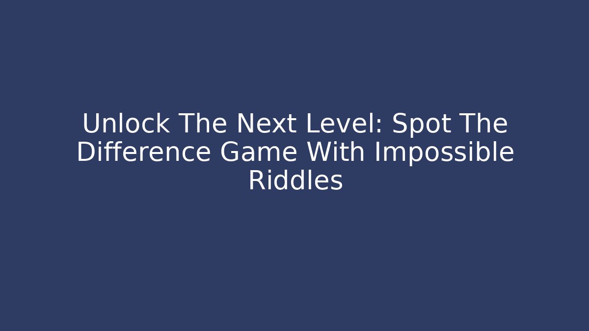 Unlock The Next Level: Spot The Difference Game With Impossible Riddles - Felix Cat Insurance