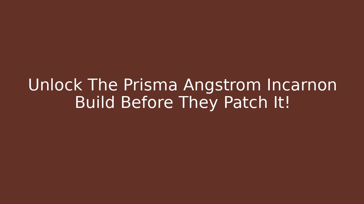 Unlock The Prisma Angstrom Incarnon Build Before They Patch It! - Felix Cat Insurance