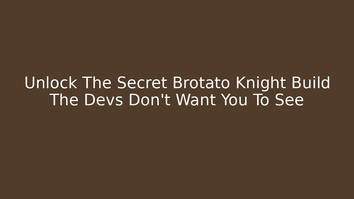 Unlock The Secret Brotato Knight Build The Devs Don't Want You To See