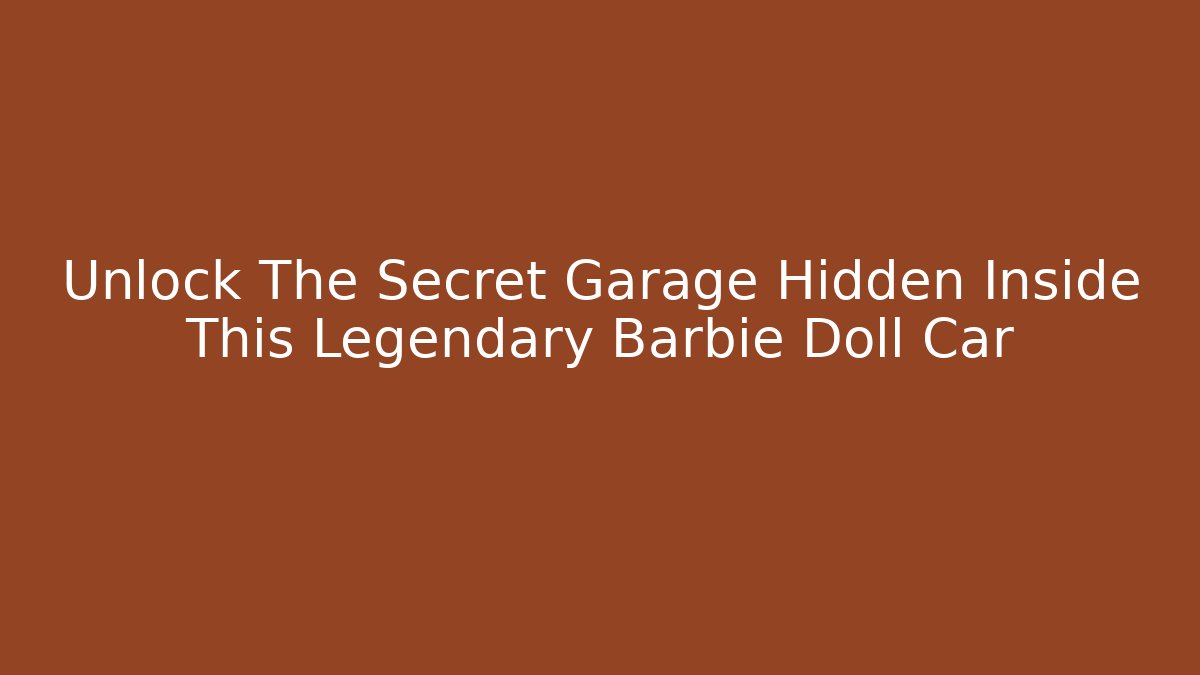 Unlock The Secret Garage Hidden Inside This Legendary Barbie Doll Car