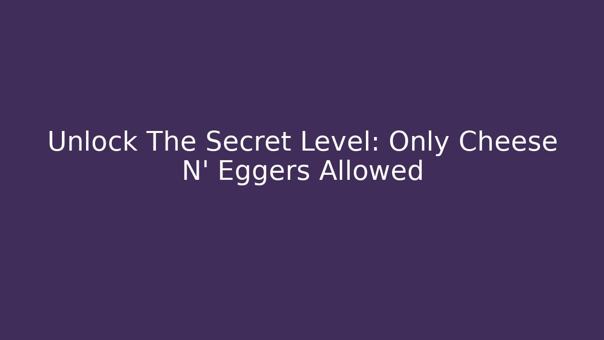 Unlock The Secret Level: Only Cheese N' Eggers Allowed - Felix Cat Insurance