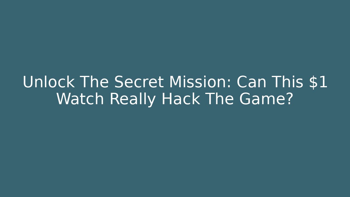 Unlock The Secret Mission: Can This $1 Watch Really Hack The Game? - Felix Cat Insurance