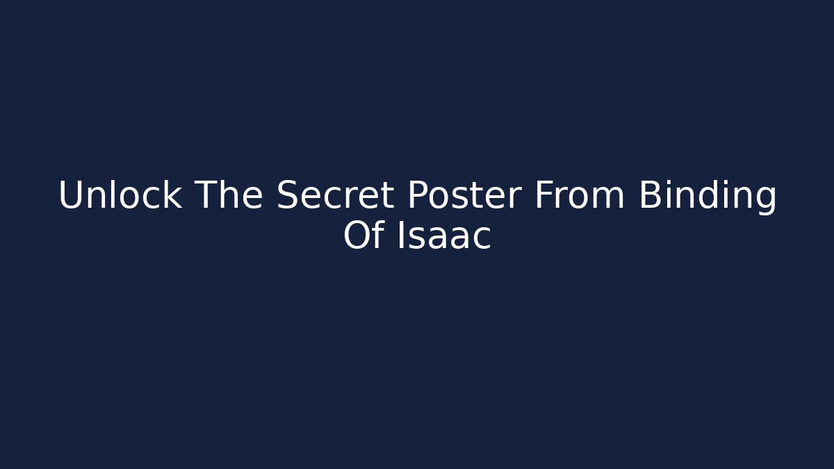 Unlock The Secret Poster From Binding Of Isaac