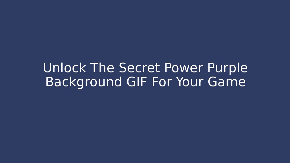 Unlock The Secret Power Purple Background GIF For Your Game