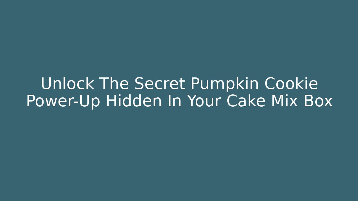 Unlock The Secret Pumpkin Cookie Power-Up Hidden In Your Cake Mix Box
