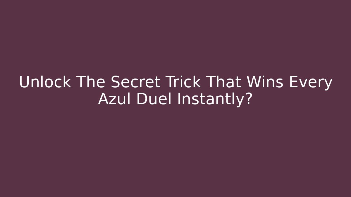 Unlock The Secret Trick That Wins Every Azul Duel Instantly? - Felix Cat Insurance