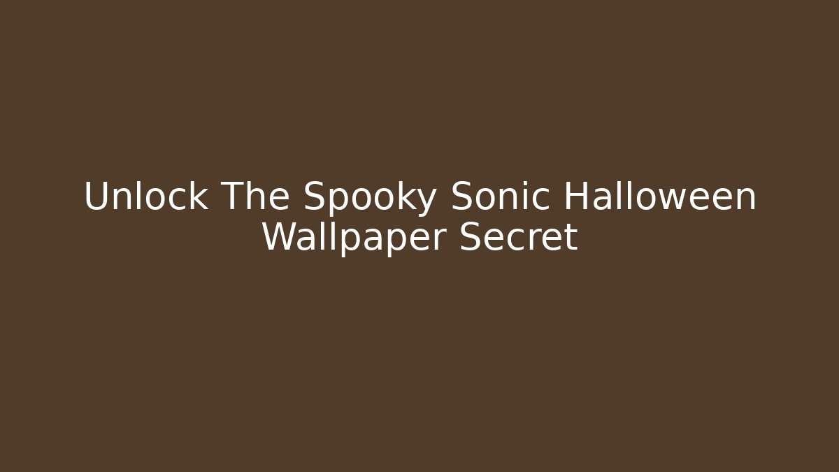 Unlock The Spooky Sonic Halloween Wallpaper Secret - Felix Cat Insurance