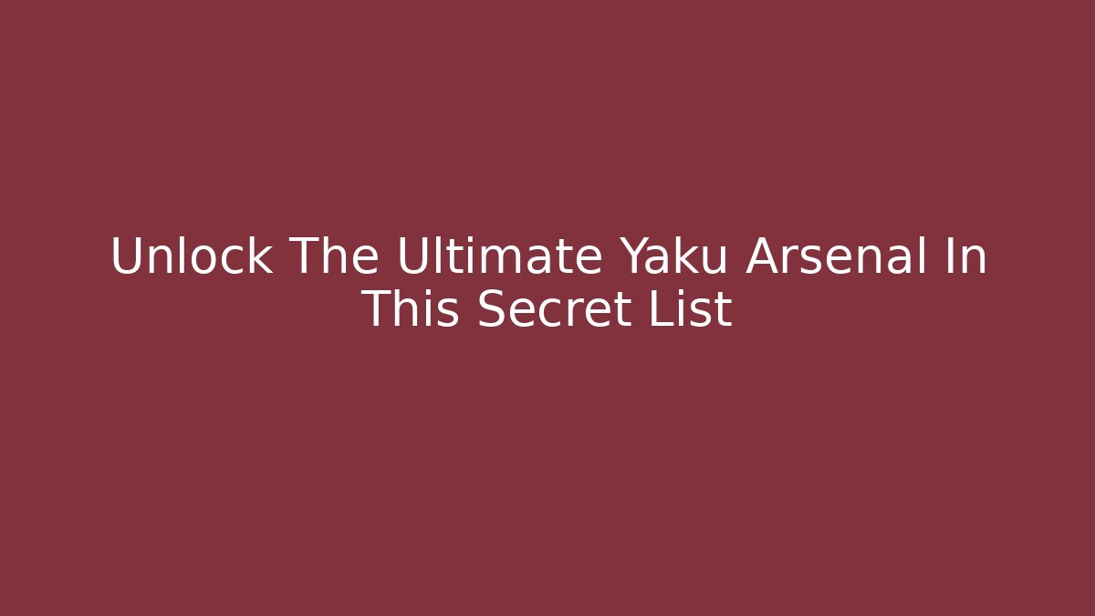 Unlock The Ultimate Yaku Arsenal In This Secret List
