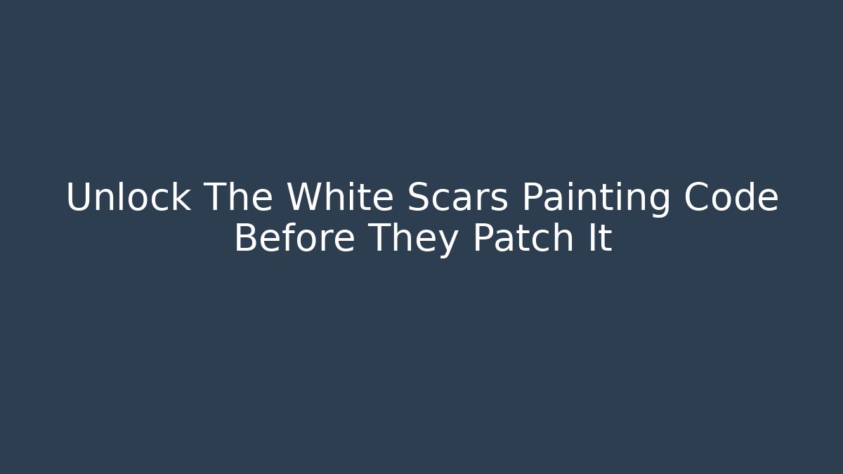 Unlock The White Scars Painting Code Before They Patch It