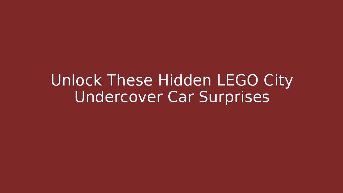 Unlock These Hidden LEGO City Undercover Car Surprises
