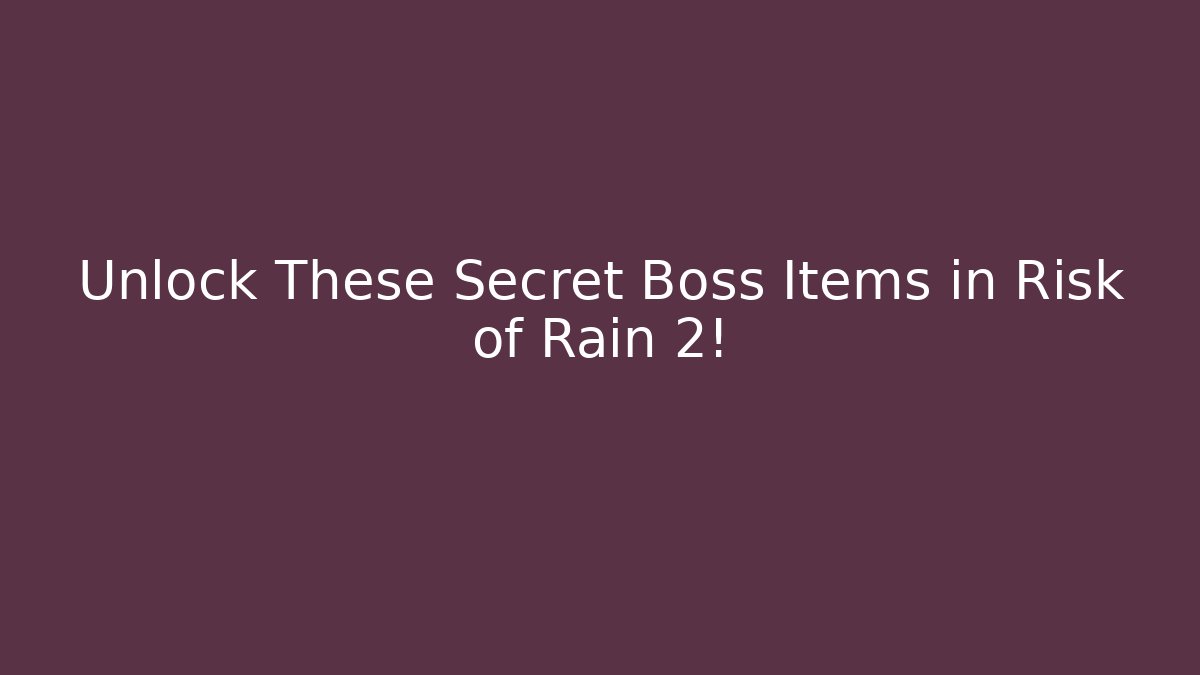 Unlock These Secret Boss Items in Risk of Rain 2!