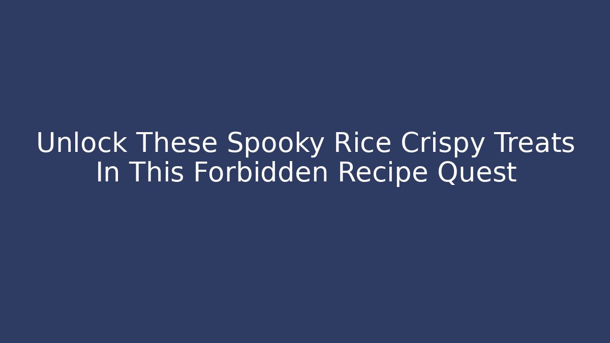 Unlock These Spooky Rice Crispy Treats In This Forbidden Recipe Quest