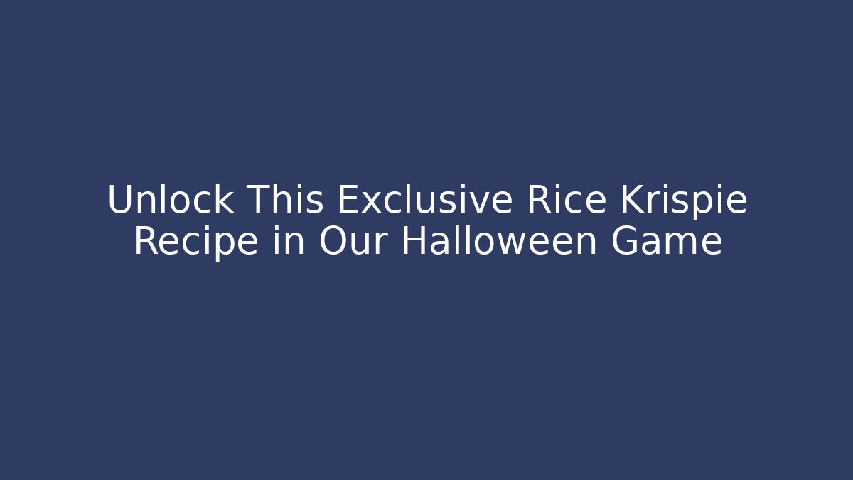 Unlock This Exclusive Rice Krispie Recipe in Our Halloween Game