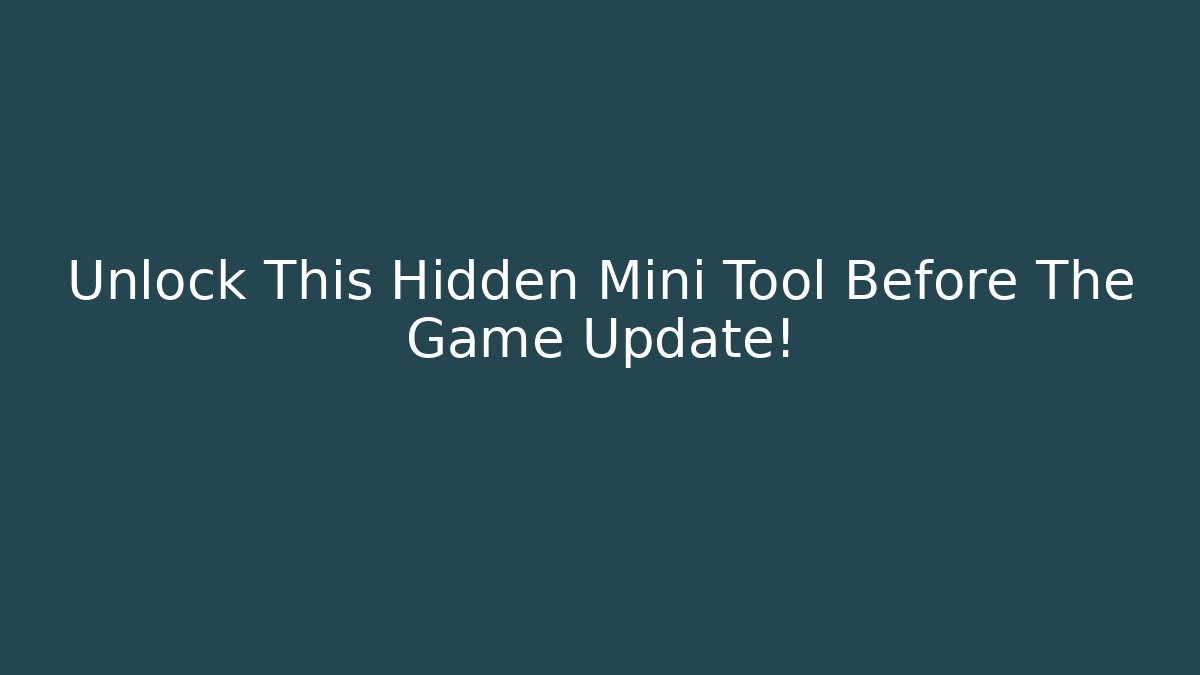 Unlock This Hidden Mini Tool Before The Game Update!