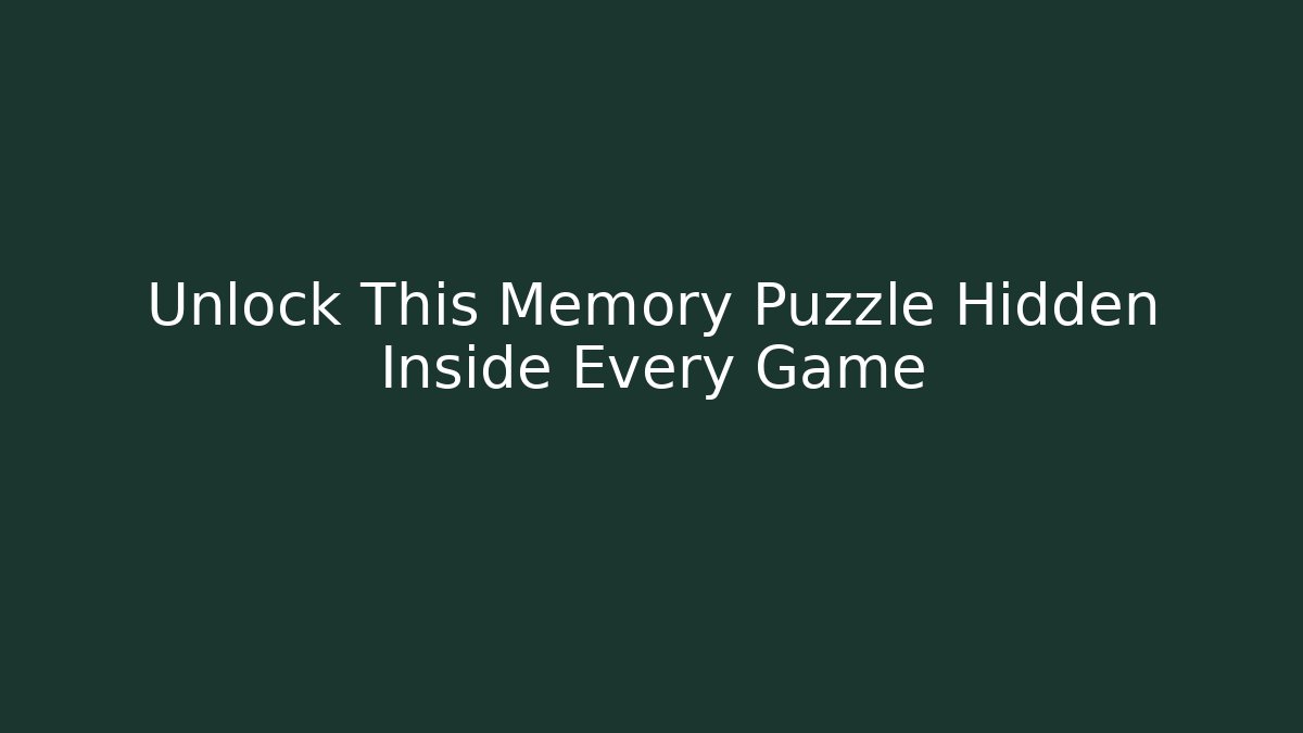 Unlock This Memory Puzzle Hidden Inside Every Game