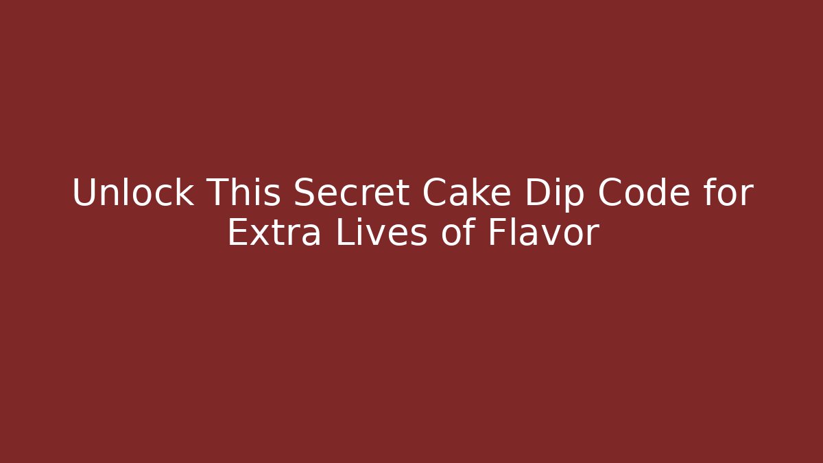 Unlock This Secret Cake Dip Code for Extra Lives of Flavor