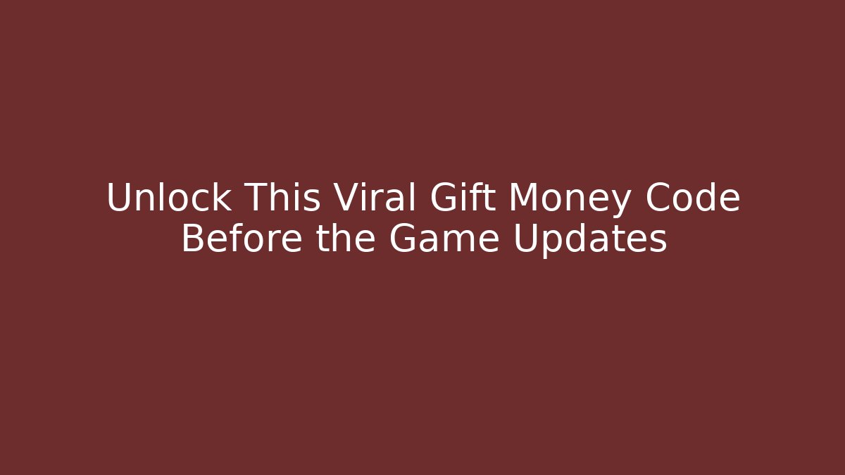 Unlock This Viral Gift Money Code Before the Game Updates