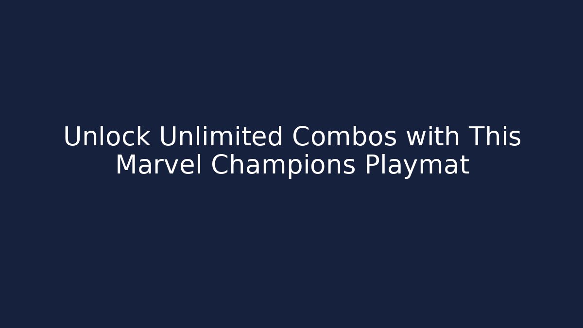 Unlock Unlimited Combos with This Marvel Champions Playmat