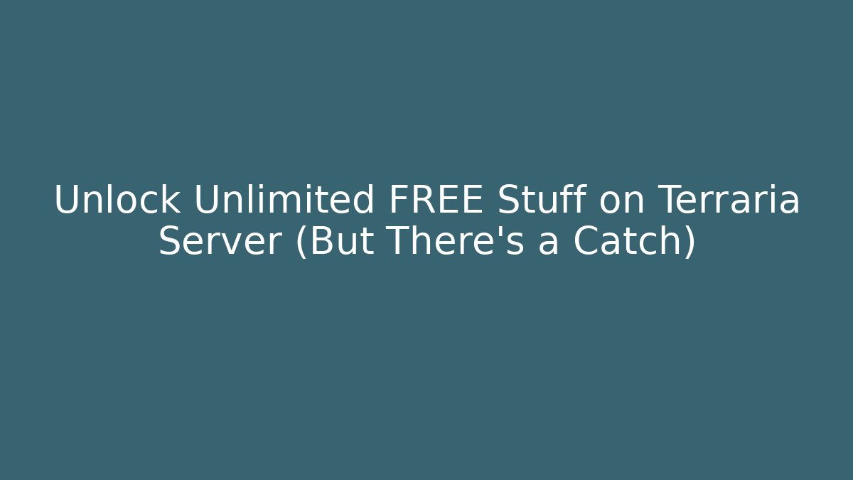 Unlock Unlimited FREE Stuff on Terraria Server (But There's a Catch)