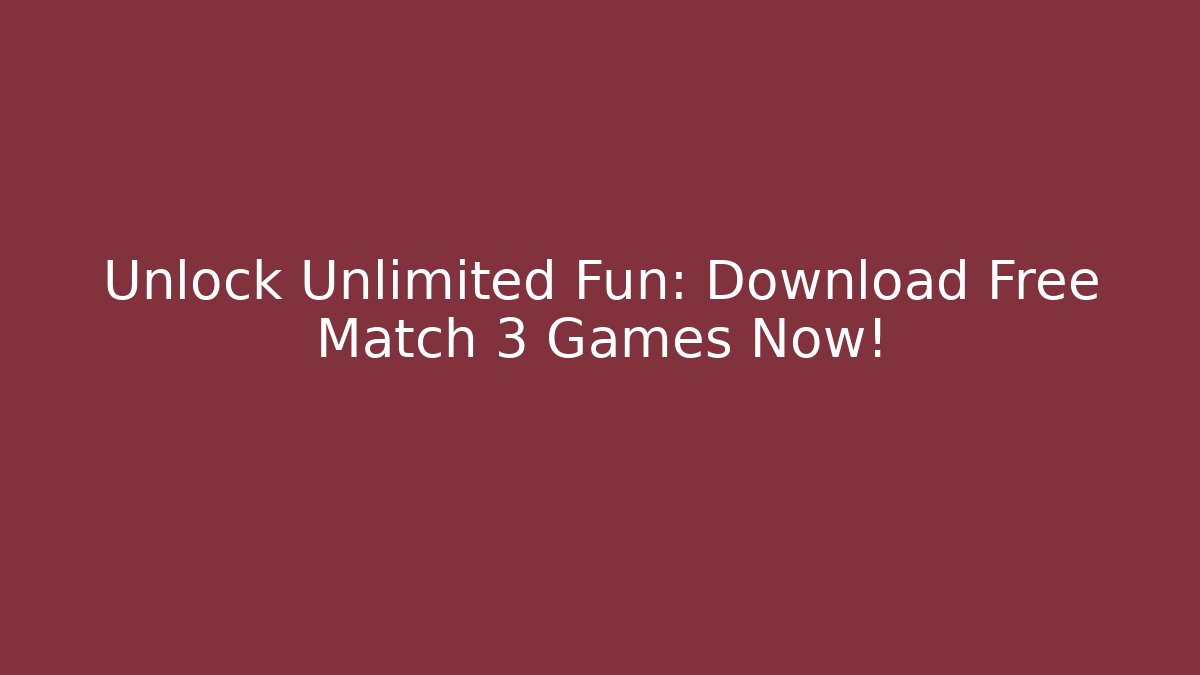 Unlock Unlimited Fun: Download Free Match 3 Games Now! - Felix Cat Insurance