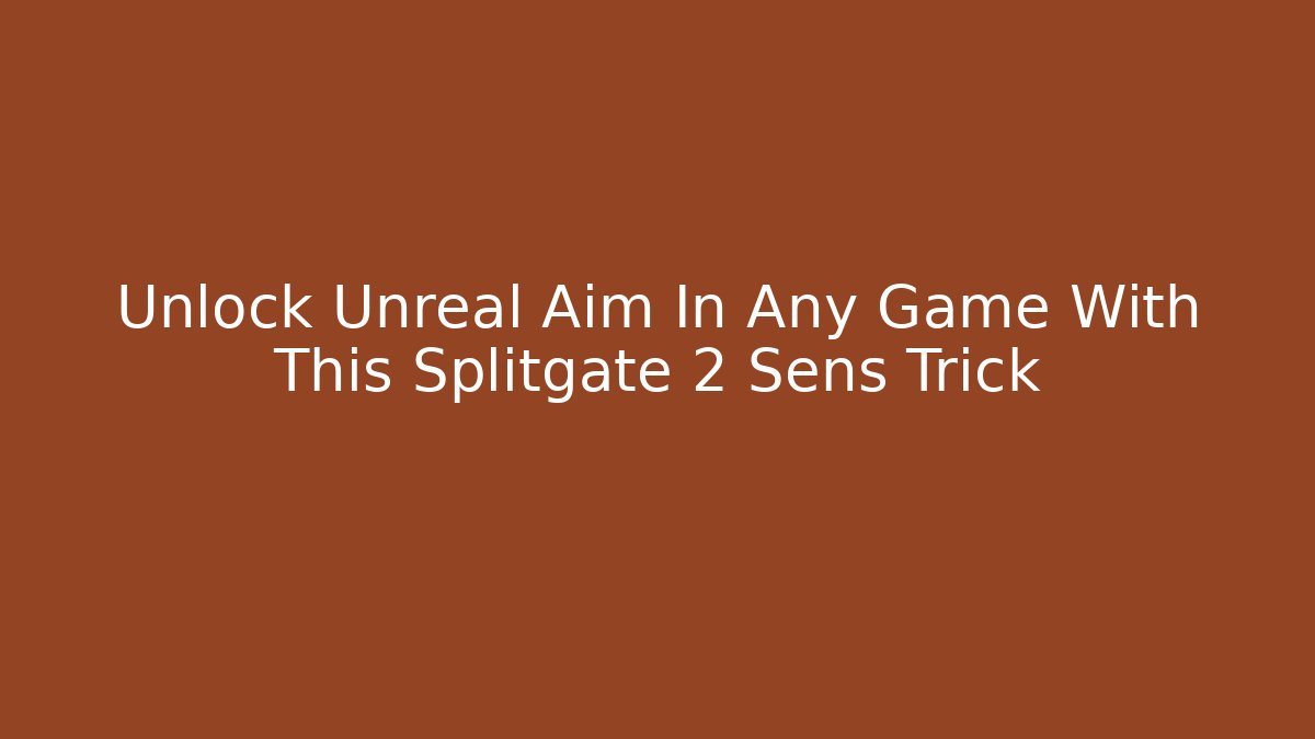Unlock Unreal Aim In Any Game With This Splitgate 2 Sens Trick