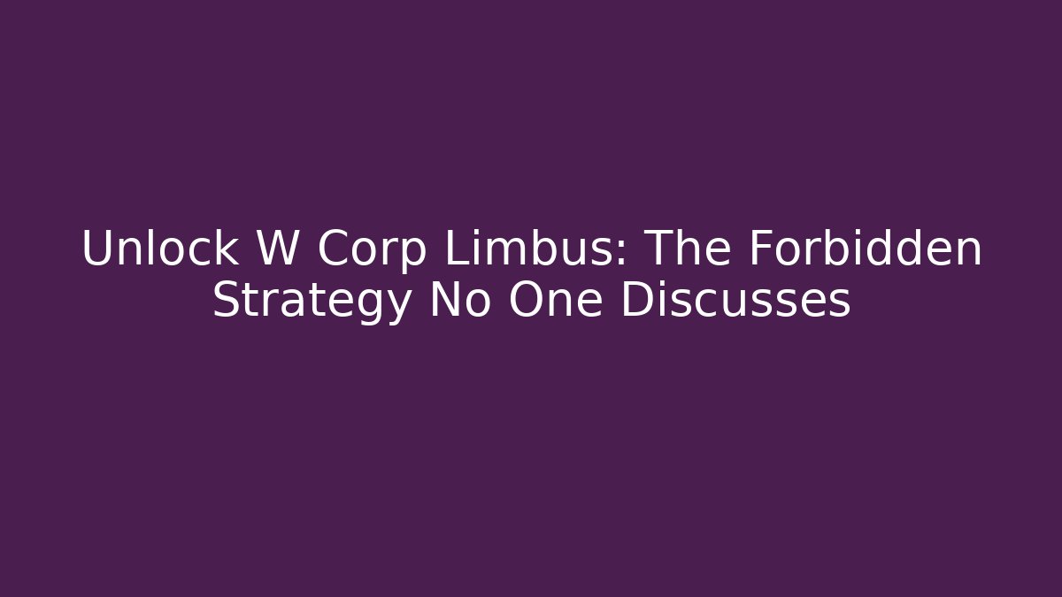 Unlock W Corp Limbus: The Forbidden Strategy No One Discusses