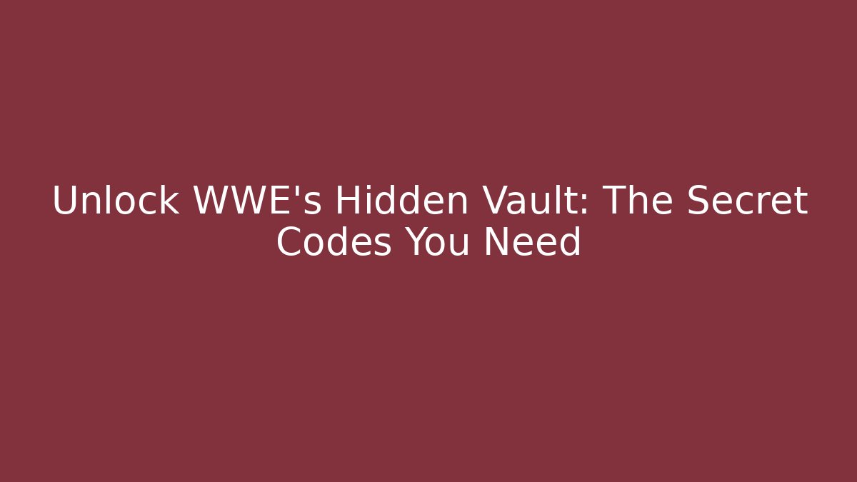 Unlock WWE's Hidden Vault: The Secret Codes You Need