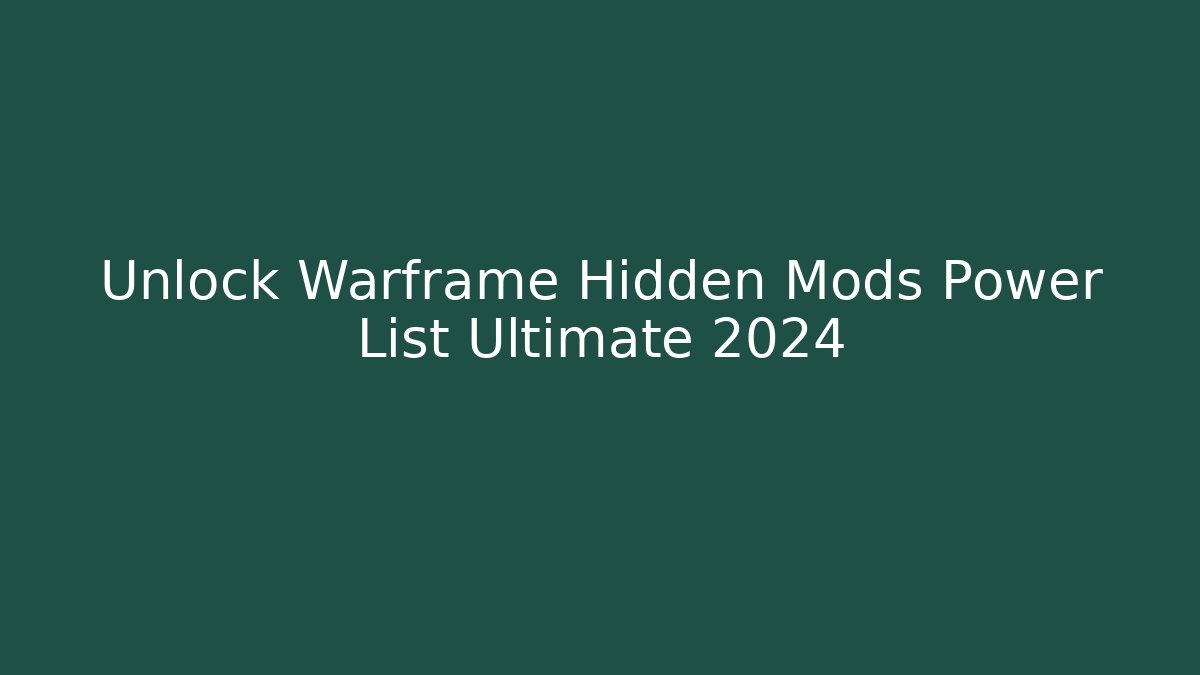Unlock Warframe Hidden Mods Power List Ultimate 2024 - Felix Cat Insurance