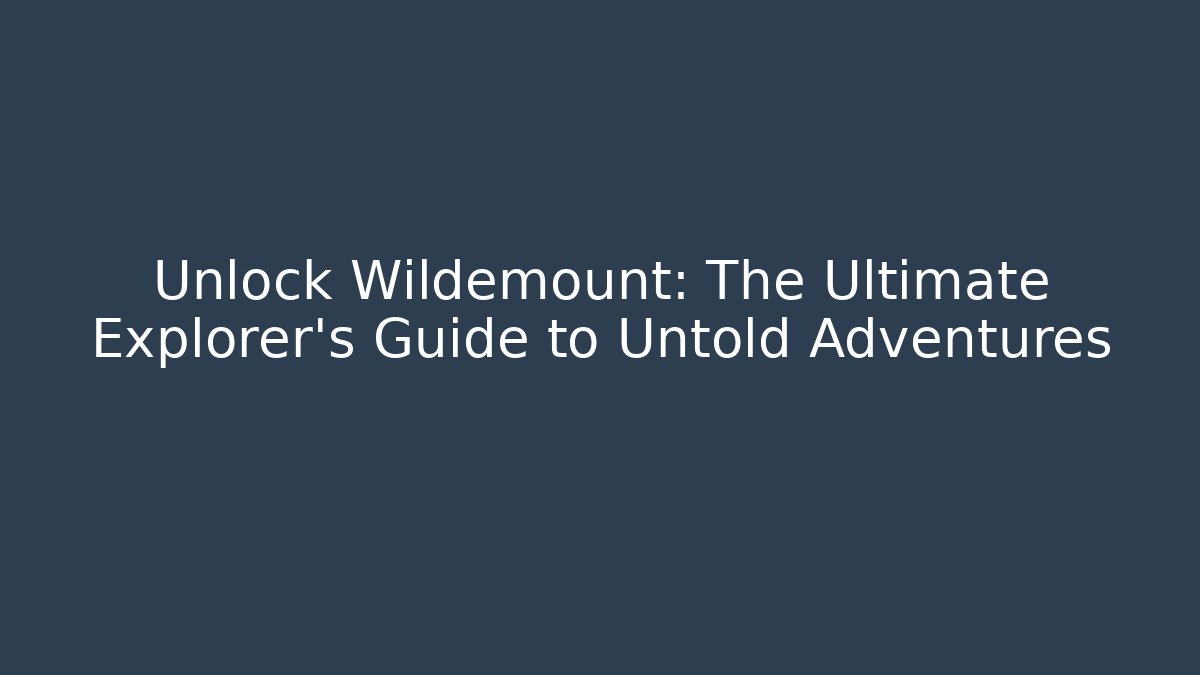 Unlock Wildemount: The Ultimate Explorer's Guide to Untold Adventures