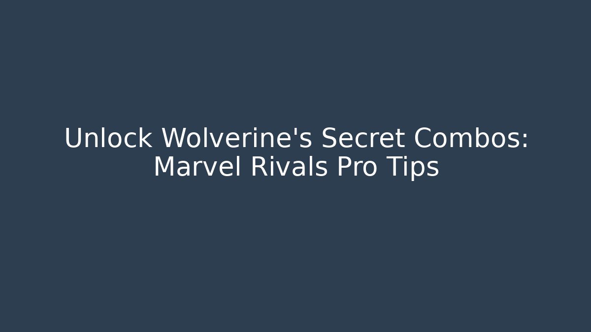 Unlock Wolverine's Secret Combos: Marvel Rivals Pro Tips - Felix Cat Insurance