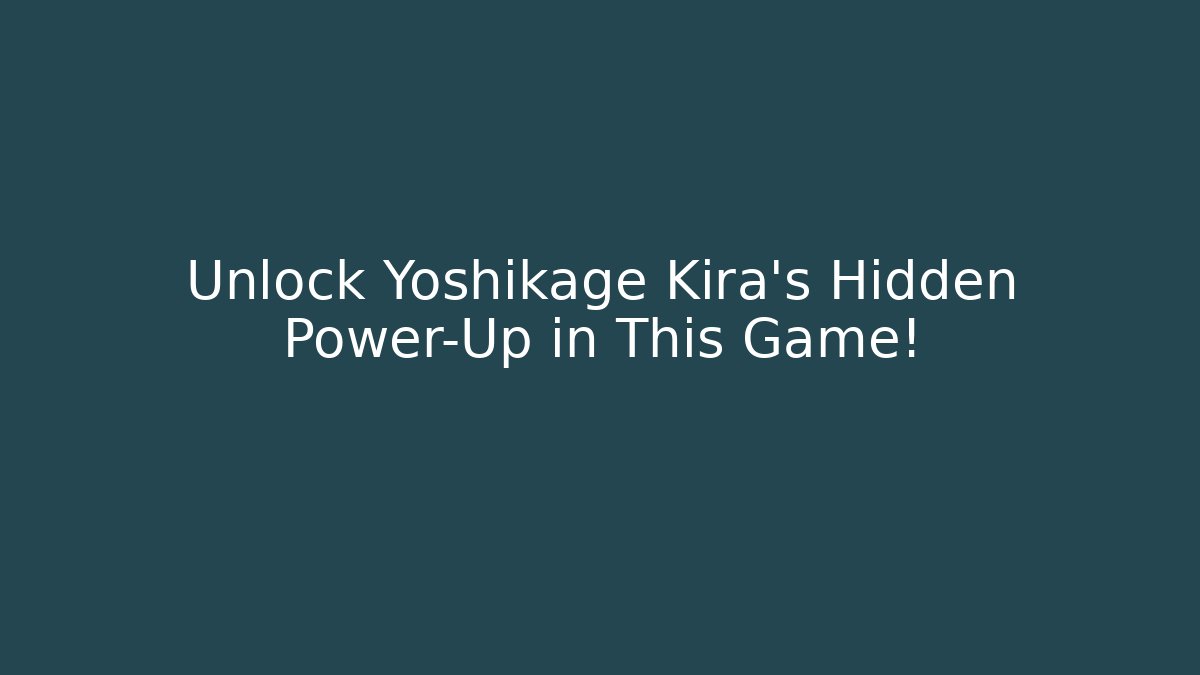 Unlock Yoshikage Kira’s Hidden Power-Up in This Game!