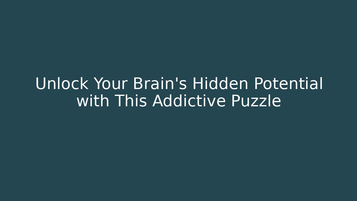 Unlock Your Brain's Hidden Potential with This Addictive Puzzle