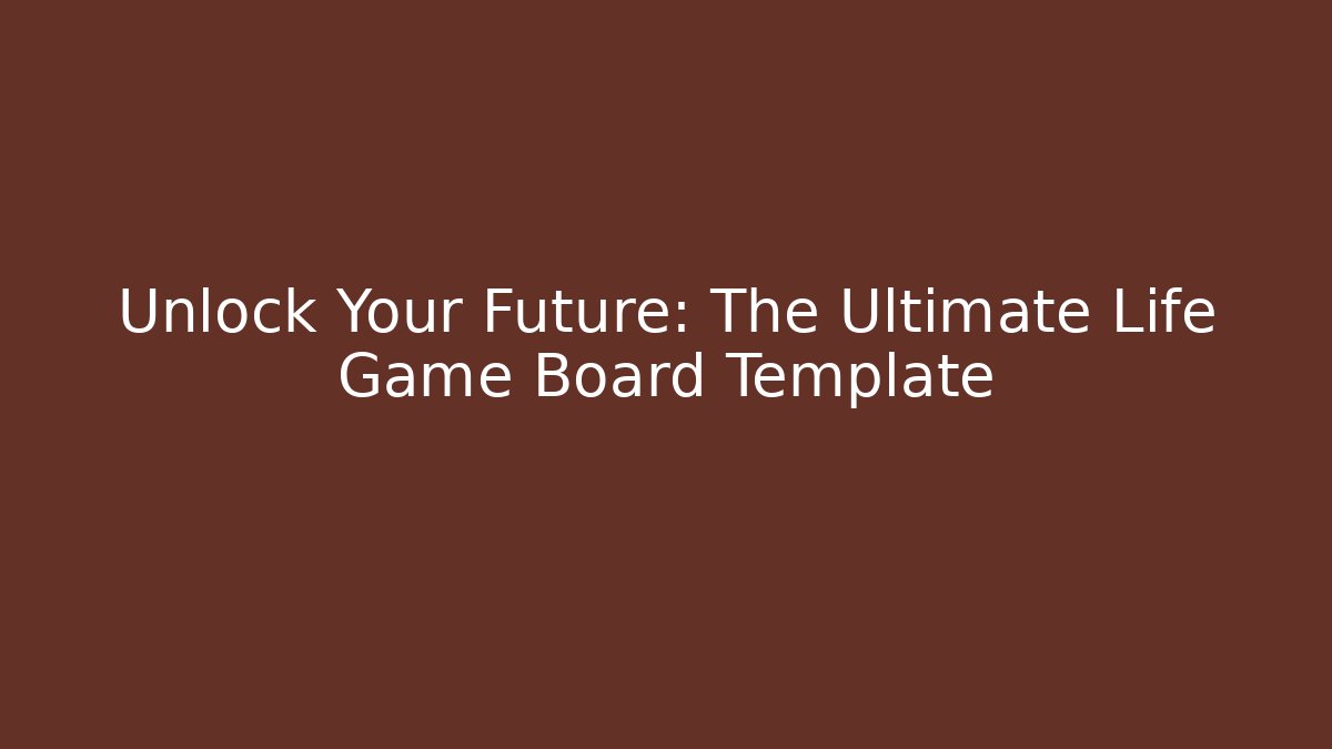 Unlock Your Future: The Ultimate Life Game Board Template - Felix Cat Insurance