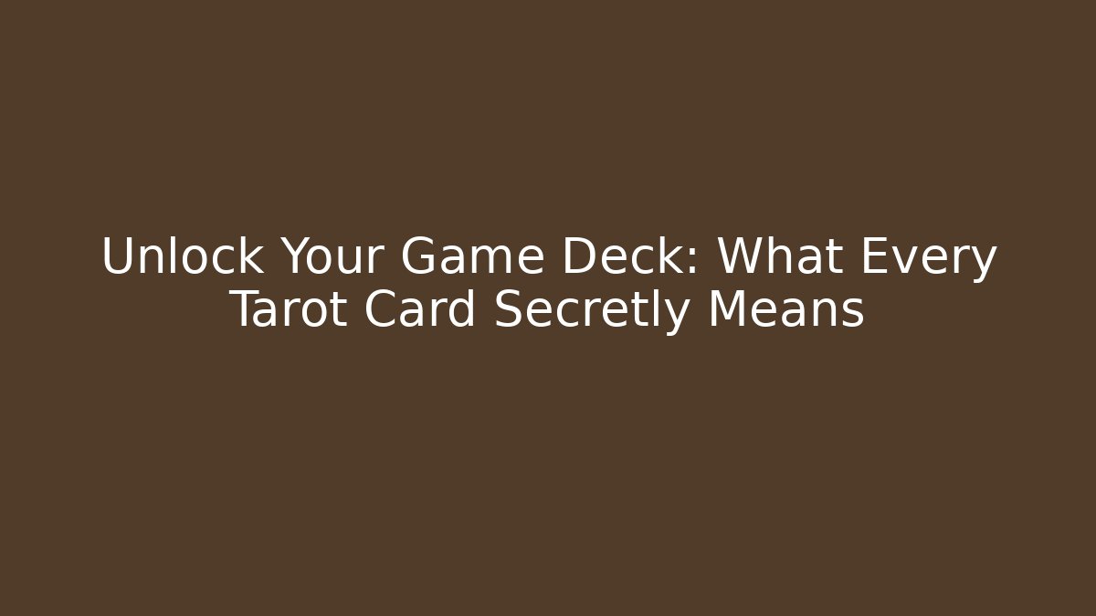 Unlock Your Game Deck: What Every Tarot Card Secretly Means - Felix Cat Insurance