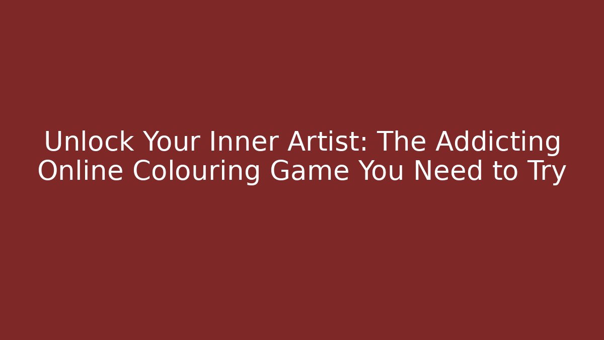 Unlock Your Inner Artist: The Addicting Online Colouring Game You Need to Try