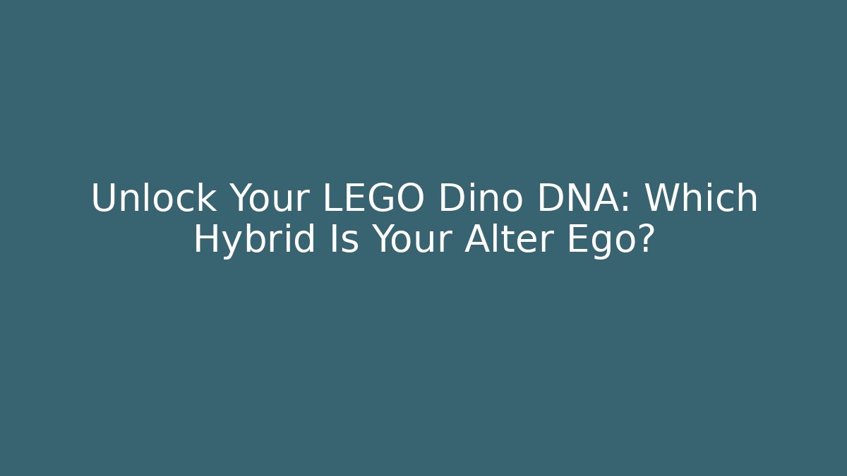 Unlock Your LEGO Dino DNA: Which Hybrid Is Your Alter Ego?
