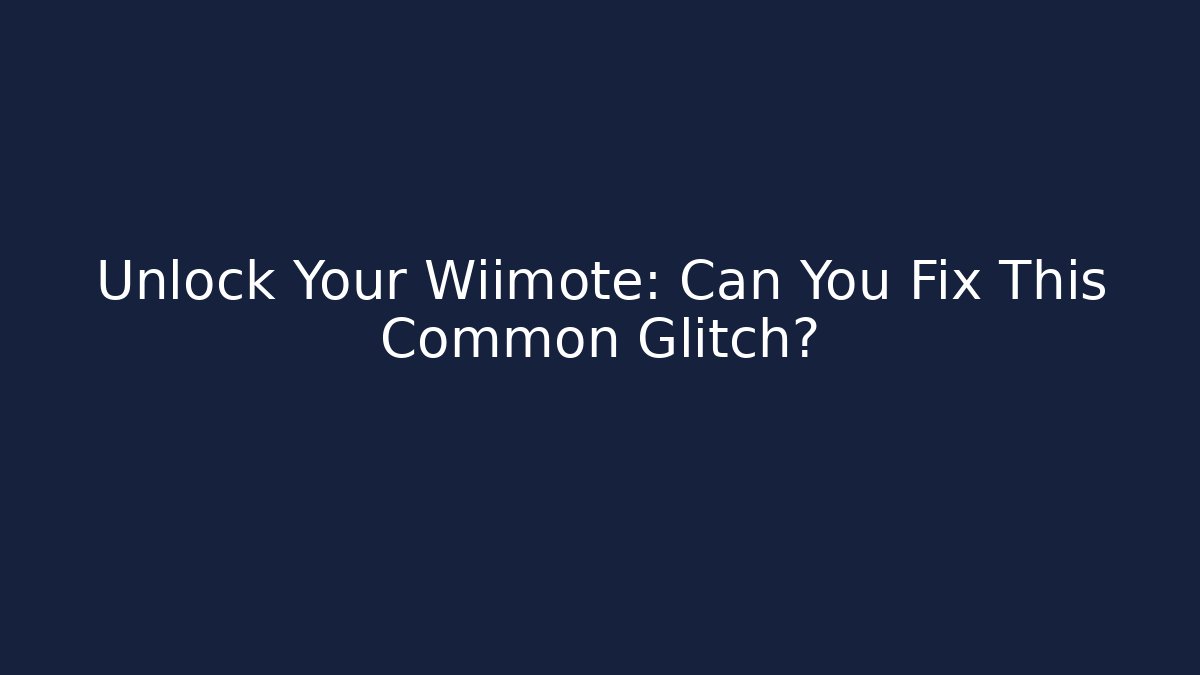 Unlock Your Wiimote: Can You Fix This Common Glitch?