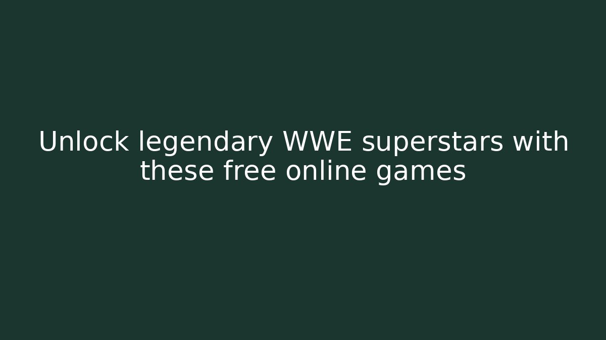 Unlock legendary WWE superstars with these free online games