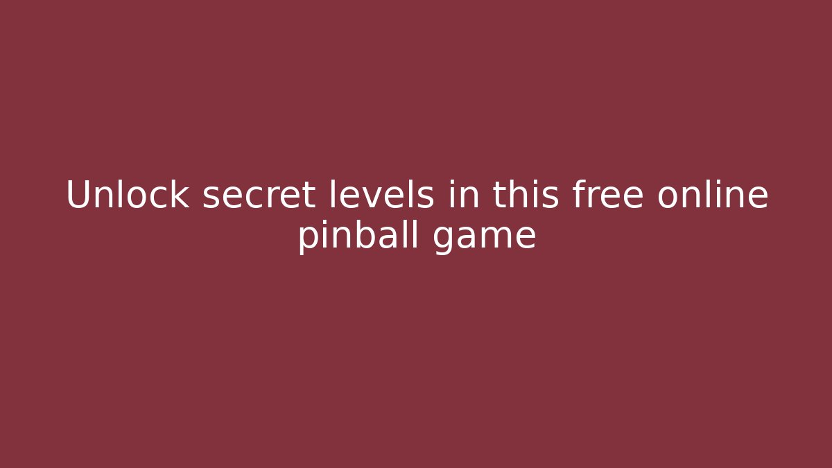 Unlock secret levels in this free online pinball game