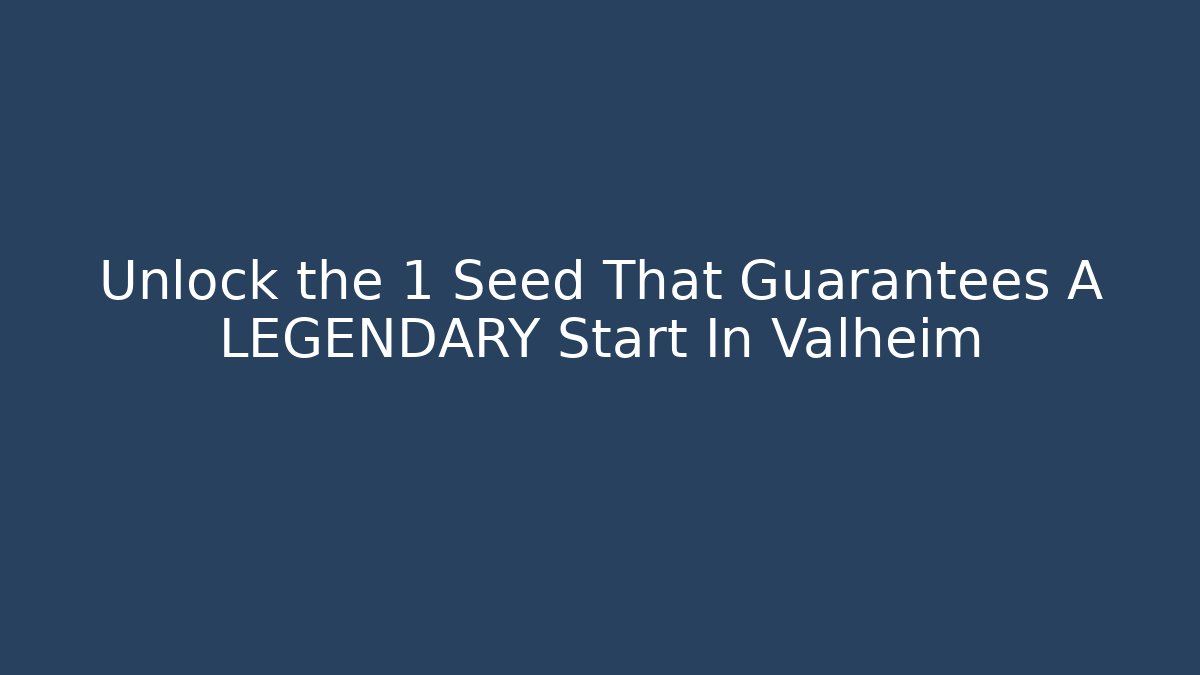 Unlock the 1 Seed That Guarantees A LEGENDARY Start In Valheim