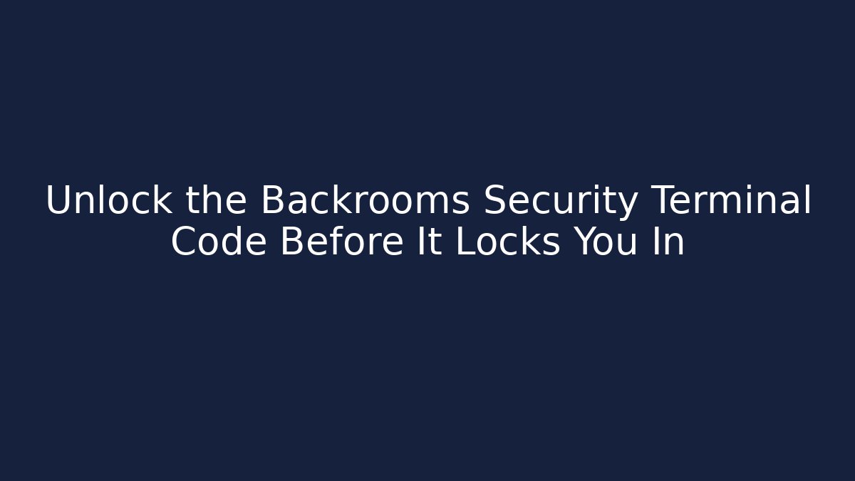 Unlock the Backrooms Security Terminal Code Before It Locks You In - Felix Cat Insurance