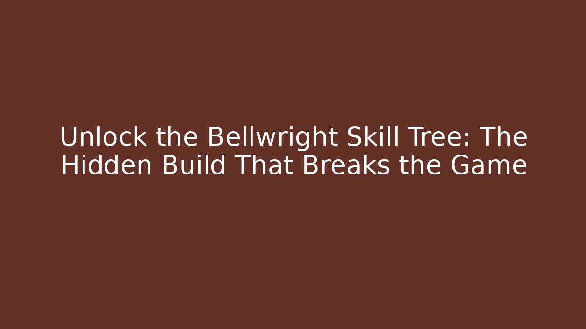 Unlock the Bellwright Skill Tree: The Hidden Build That Breaks the Game