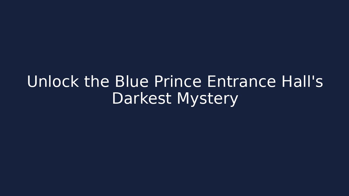 Unlock the Blue Prince Entrance Hall's Darkest Mystery