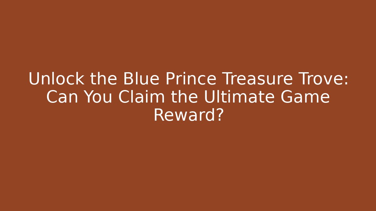 Unlock the Blue Prince Treasure Trove: Can You Claim the Ultimate Game Reward?
