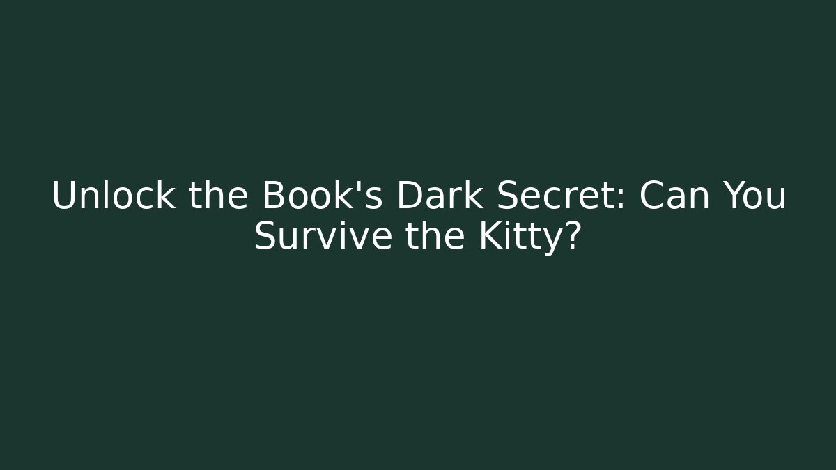 Unlock the Book's Dark Secret: Can You Survive the Kitty?