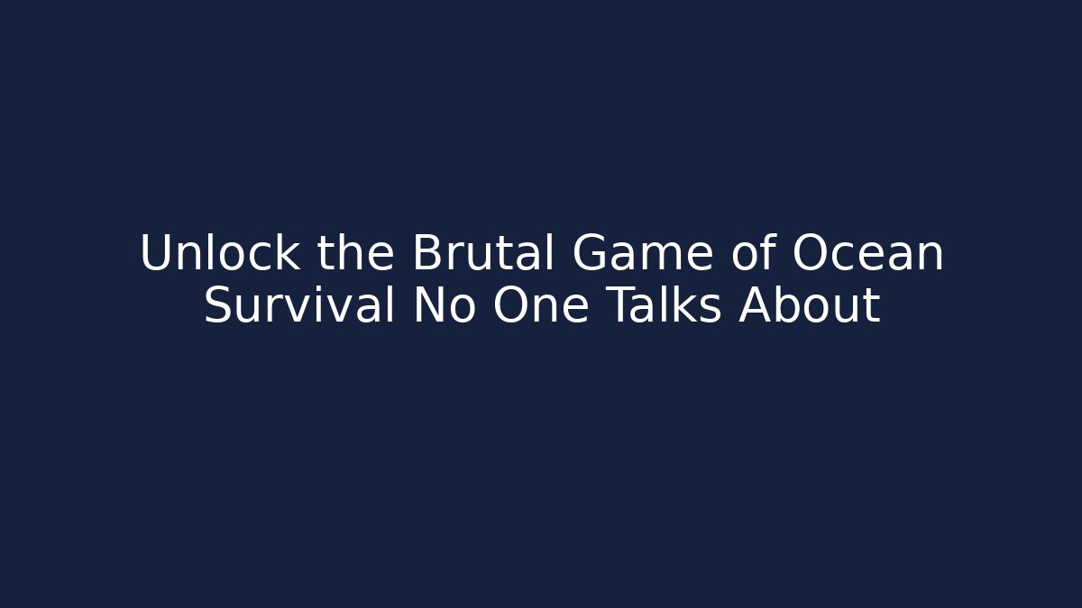 Unlock the Brutal Game of Ocean Survival No One Talks About