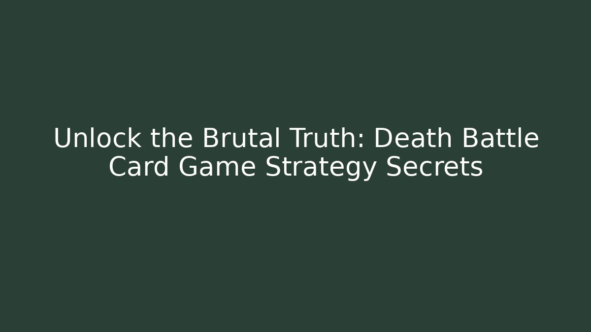 Unlock the Brutal Truth: Death Battle Card Game Strategy Secrets