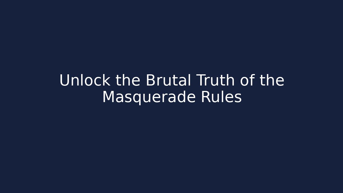 Unlock the Brutal Truth of the Masquerade Rules